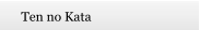 Ten no Kata
