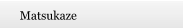 Matsukaze