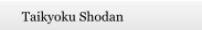 Taikyoku Shodan