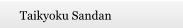 Taikyoku Sandan